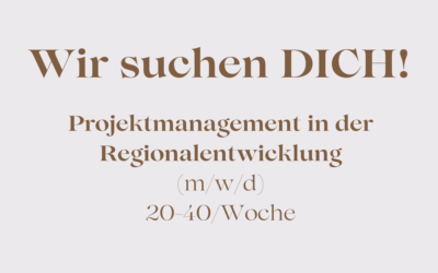 Wir suchen DICH: Projektmanagement in der Regionalentwicklung (m/w/d)